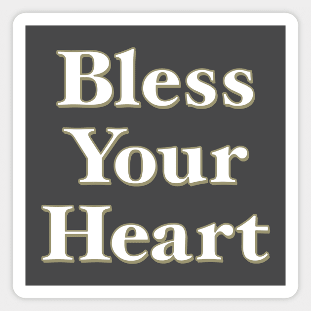 Bless Your Heart Magnet by timlewis